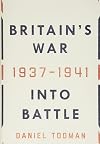 Britain's War: Into Battle, 1937-1941