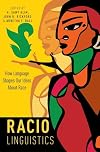 Raciolinguistics: How Language Shapes Our Ideas About Race