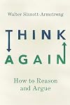 Think Again: How to Reason and Argue
