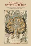 Annals of Native America: How the Nahuas of Colonial Mexico Kept Their History Alive