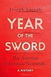 Year of the Sword: The Assyrian Christian Genocide, A History