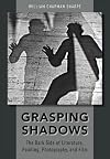 Grasping Shadows: The Dark Side of Literature, Painting, Photography, and Film