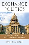 Exchange Politics : Opposing Obamacare in Battleground States