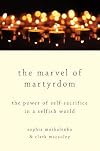 The Marvel of Martyrdom: The Power of Self-Sacrifice in a Selfish World