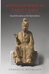 Mind and body in early China : beyond Orientalism and the myth of Holism