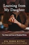 Learning from My Daughter: The Value and Care of Disabled Minds