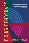 Fixing Democracy: Why Constitutional Change Often Fails to Enhance Democracy in Latin America