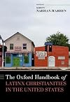 The Oxford Handbook of Latinx Christianities in the United States