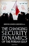 The Changing Security Dynamics of the Persian Gulf