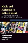 Media and Performance in the Musical: An Oxford Handbook of the American Musical, Volume 2 (Oxford Handbooks)