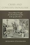 Crisis and Constitutionalism: Roman Political Thought from the Fall of the Republic to the Age of Revolution
