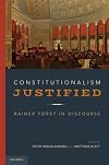 Constitutionalism Justified: Rainer Forst in Discourse