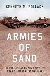 Armies of Sand: The Past, Present, and Future of Arab Military Effectiveness