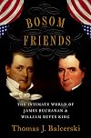 Bosom Friends: The Intimate World of James Buchanan and William Rufus King