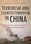 Terrorism and Counter-Terrorism in China: Domestic and Foreign Policy Dimensions