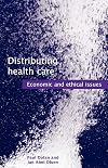 Distributing Health Care: Economic and Ethical Issues (Oxford Medical Publications)