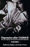 Depression after Childbirth: How to Recognise, Treat, and Prevent Postnatal Depression
