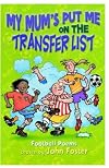 My Mum's Put Me on the Transfer List: Football Poems Collected by John Foster