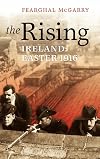 The Rising: Ireland: Easter 1916