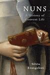 Nuns: A History of Convent Life