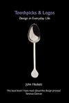 Toothpicks and Logos: Design in Everyday Life
