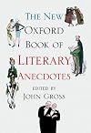 The New Oxford Book of Literary Anecdotes