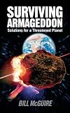 Surviving Armageddon: Solutions for a Threatened Planet