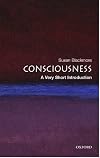 Consciousness: A Very Short Introduction