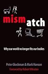 Mismatch: Why Our World No Longer Fits Our Bodies