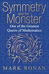 Symmetry and the Monster: The Story of One of the Greatest Quests of Mathematics