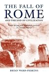 The Fall of Rome: And the End of Civilization