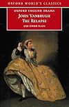 The Relapse and Other Plays (Oxford World's Classics)