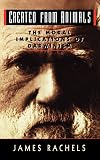 Created from Animals: The Moral Implications of Darwinism (Oxford Paperbacks)