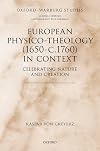 European Physico-theology (1650-c.1760) in Context: Celebrating Nature and Creation