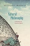 Natural Philosophy: On Retrieving a Lost Disciplinary Imaginary