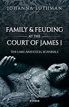 Family and Feuding at the Court of James I: The Lake and Cecil Scandals
