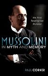 Mussolini in Myth and Memory: The First Totalitarian Dictator