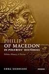 Philip V of Macedon in Polybius' Histories: Politics, History, and Fiction