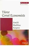 Three Great Economists: Smith, Malthus, Keynes