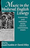 Music in the Medieval English Liturgy: Plainsong and MediƦval Music Society Centennial Essays
