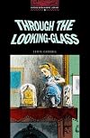 Through the Looking Glass (Oxford Bookworms Library)