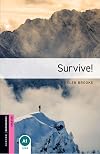 Survive! [Oxford Bookworms]
