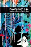 Playing with Fire [Oxford Bookworms]