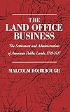 The Land Office Business: The Settlement and Administration of American Public Lands, 1789-1837