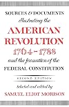 Sources and Documents Illustrating the American Revolution, 1764-1788: and the Formation of the Federal Constitution