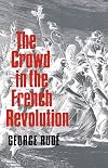 The Crowd in the French Revolution