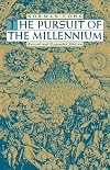 The Pursuit of the Millennium: Revolutionary Millenarians and Mystical Anarchists of the Middle Ages