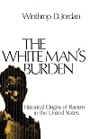 The White Man's Burden: Historical Origins of Racism in the United States (Galaxy Books)