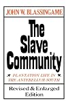 The Slave Community: Plantation Life in the Antebellum South