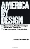 America by Design: Science, Technology, and the Rise of Corporate Capitalism (Galaxy Books)